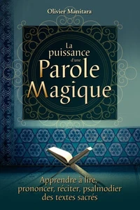 La puissance d'une parole magique : apprendre à lire, prononcer, réciter, psalmodier des textes sacrés