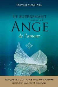 Le surprenant message de l'Ange de l'amour, Rencontre entre un Ange et une nation, récit d'un événement historique