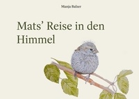 Manja Balzer - Mats' Reise in den Himmel.