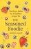 The Seasoned Foodie. Nutritious Dishes for a Healthier, Longer Life