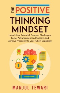  Manjul Tewari - The Positive Thinking Mindset - Mindset Mastery Series, #1.