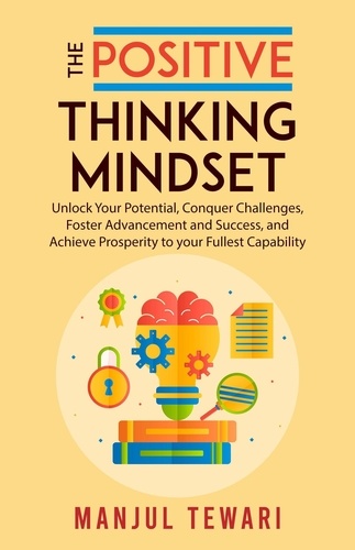  Manjul Tewari - The Positive Thinking Mindset - Mindset Mastery Series, #1.