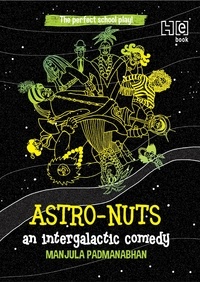 Manjula Padmanabhan - Astro-Nuts - An Intergalactic Drama.