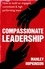 Compassionate Leadership. How to create and maintain engaged, committed and high-performing teams