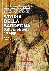 Manlio Brigaglia - Storia della Sardegna - Dalla preistoria ad oggi.