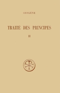 Manlio Simonetti et Henri Crouzel - Traite Des Principes. Tome 2, Livres 1 Et 2, Commentaire Et Fragments.