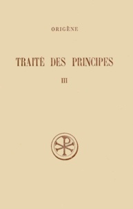 Manlio Simonetti et Henri Crouzel - Traite Des Principes. Tome 3, Livres 3 Et 4, Edition Trilingue Francais-Grec-Latin.