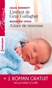 L'enfant de Gray Gallagher ; Aimer de nouveau ; Les liens du désir