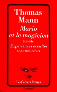 Mario et le magicien. suivi de Expériences occultes. Doux sommeil. La chute. La volonté de bonheur. La mort. La vengeance. Anecdote. Seize ans
