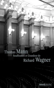 Souffrances et grandeur de Richard Wagner