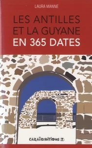 Les Antilles et la Guyane en 365 dates
