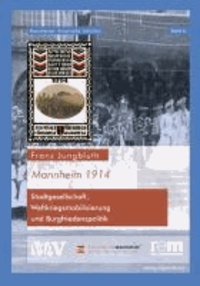 Mannheim 1914 - Stadtgesellschaft, Weltkriegsmobilisierung und Burgfriedenspolitik.