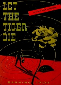 Manning Coles - Let the Tiger Die.
