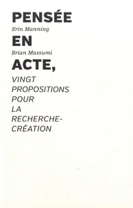 Pensée en acte, vingt propositions pour la recherche-création