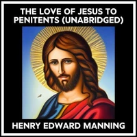 The Love Of Jesus To Penitents (Unabridged)