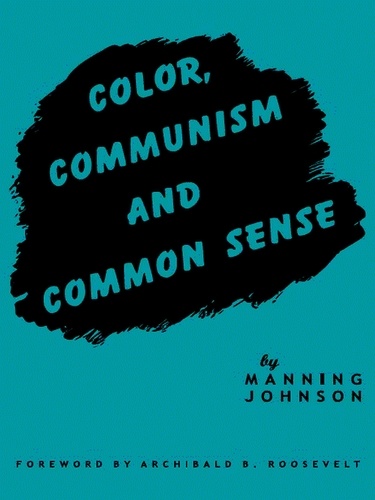 Manning Johnson - Color, Communism and Common Sense.