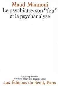 Le psychiatre, son "fou" et la psychanalyse