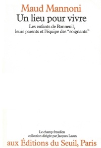  Mannoni - Un Lieu pour vivre - Les enfants de Bonneuil, leurs parents et l'équipe des soignants.