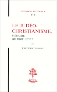 Le Judeo-Christianisme. Memoire Ou Prophetie ?