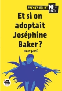 Mano Gentil - Et si on adoptait Joséphine Baker ?.