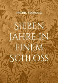 Sieben Jahre in einem Schloss