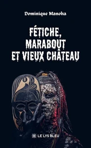 Fétiche, marabout et vieux château