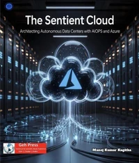 The Sentient Cloud: Architecting Autonomous Data Centers with AIOps and Azure