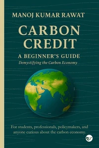 Carbon Credit: A Beginner's Guide – Demystifying the Carbon Economy