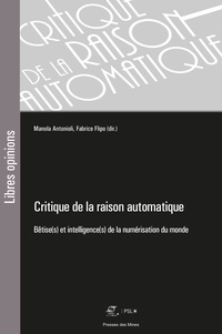 Manola Antonioli et Fabrice Flipo - Critique de la raison automatique - Bêtise(s) et intelligence(s) de la numérisation du monde.