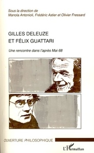 Manola Antonioli et Frédéric Astier - Gilles Deleuze et Félix Guattari - Une rencontre dans l'après-Mai 1968.