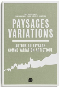 Manola Antonioli et Vincent Jacques - Paysages Variations - Autour du paysage comme variation artistique.