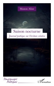 Manon Aline - Saison nocturne - Journal poétique sur l'écriture créative.