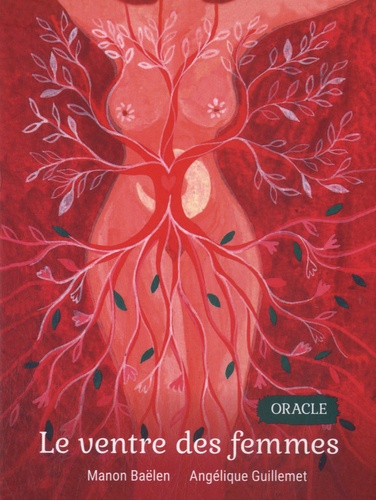 Manon Baëlen et Angélique Guillemet - Oracle Le ventre des femmes - Avec 42 cartes.
