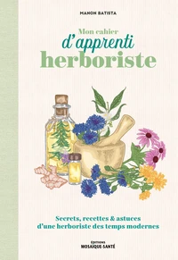 Mon cahier d'apprenti herboriste