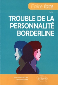 Manon Beaudoin et Pierre Nantas - Faire face au trouble de la personnalité borderline.