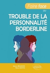 Manon Beaudoin et Pierre Nantas - Faire face au trouble de la personnalité borderline.
