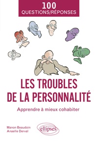 Manon Beaudoin et Anaelle Derval - Les troubles de la personnalité - Apprendre à mieux cohabiter.
