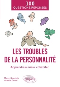 Manon Beaudoin et Anaelle Derval - Les troubles de la personnalité - Apprendre à mieux cohabiter.