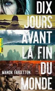 Manon Fargetton - Dix jours avant la fin du monde.