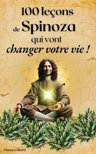 100 Leçons De Spinoza Qui Vont Changer Votre Vie