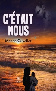 Manon Guyollot - C’était nous.