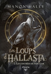 Manon Haley - Les loups d'Hallasta - 1 - Les contrées de Varulvar - 1 - Les contrées de Varulvar.