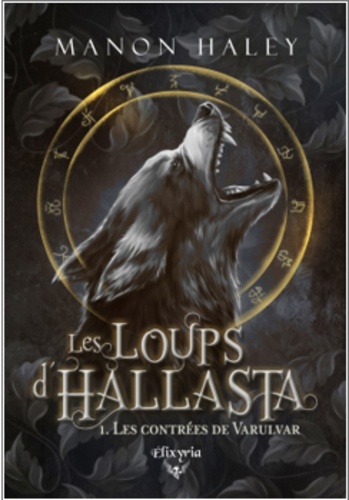 Manon Haley - Les loups d'Hallasta Tome 1 : Les contrées de Varulvar.