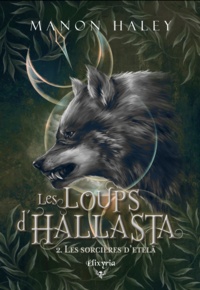 Manon Haley - Les loups d'Hallasta Tome 2 : Les sorcières d'Etelä.