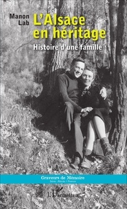 Manon Lab - L'Alsace en héritage - Histoire d'une famille.