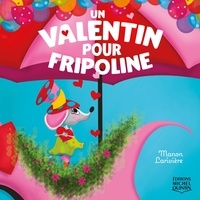 Manon Larivière et Marie-Andrée Lemieux - Un valentin pour Fripoline.