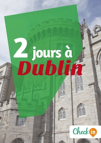 Manon Liduena - 2 jours à Dublin - Un guide touristique avec des cartes, des bons plans et les itinéraires indispensables.