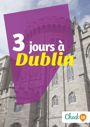 Manon Liduena - 3 jours à Dublin - Un guide touristique avec des cartes, des bons plans et les itinéraires indispensables.
