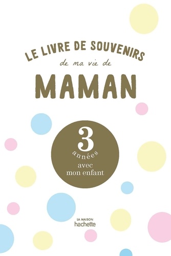 Manon Liduena - Le livre de souvenirs de ma vie de maman - 3 années avec mon enfant.