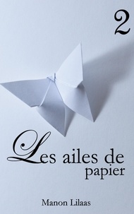 Manon Lilaas - Les ailes de papier Tome 2 : Les ailes de papier 2.